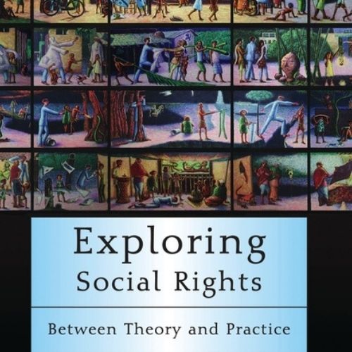 Exploring Social Rights – Between Theory and Practice